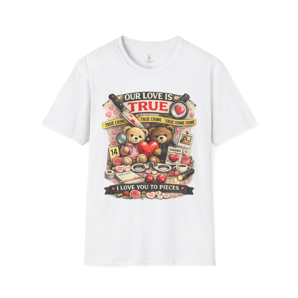 "Our Love Is True" Valentine's Day T-Shirt