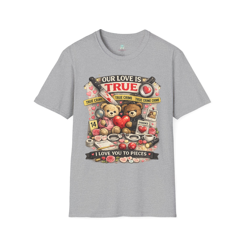"Our Love Is True" Valentine's Day T-Shirt