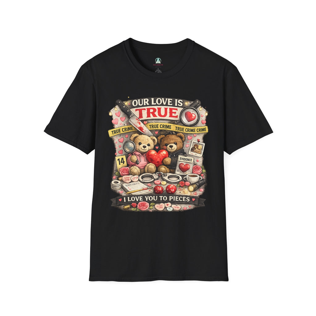 "Our Love Is True" Valentine's Day T-Shirt