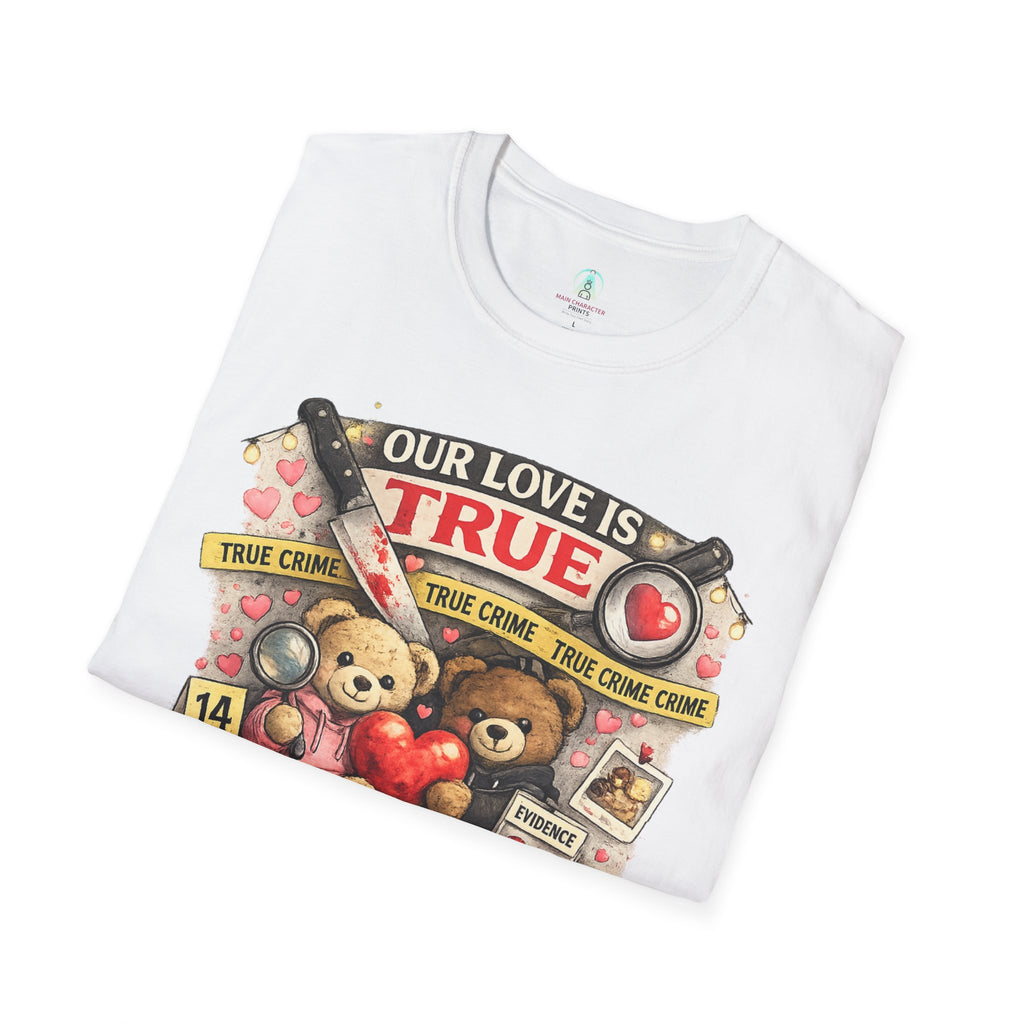"Our Love Is True" Valentine's Day T-Shirt