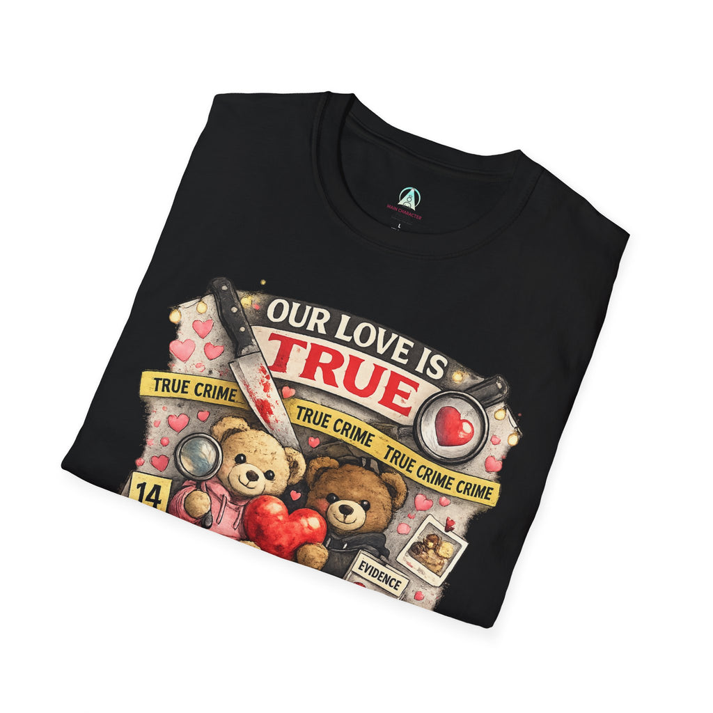 "Our Love Is True" Valentine's Day T-Shirt