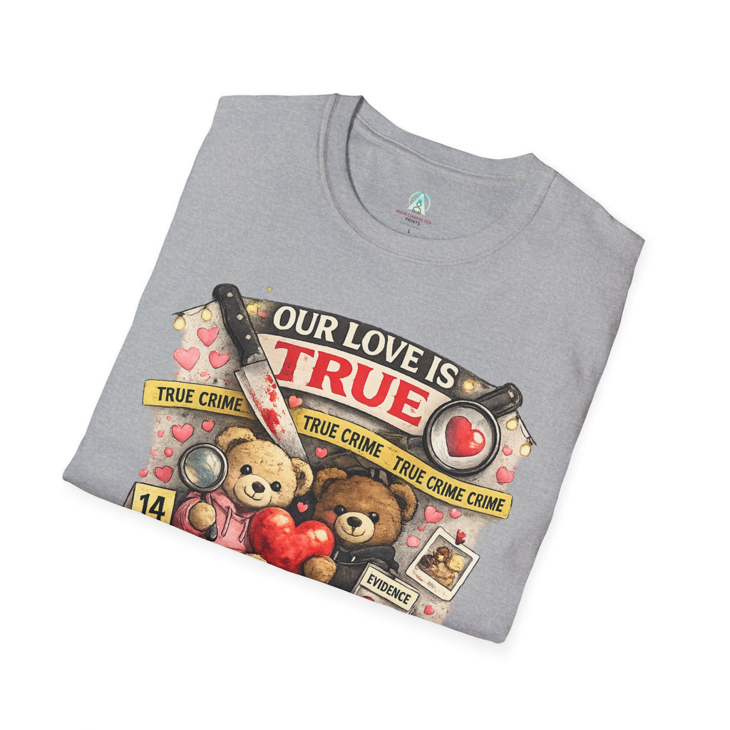 "Our Love Is True" Valentine's Day T-Shirt